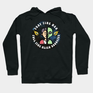 Part Time Man Full Time Alien Abductee Hoodie